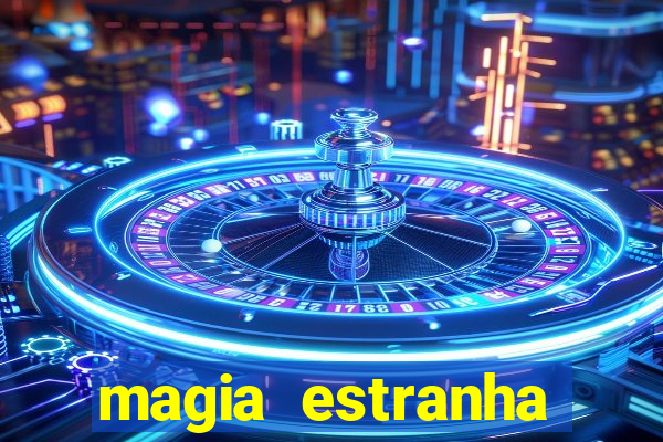 magia estranha filme completo dublado online